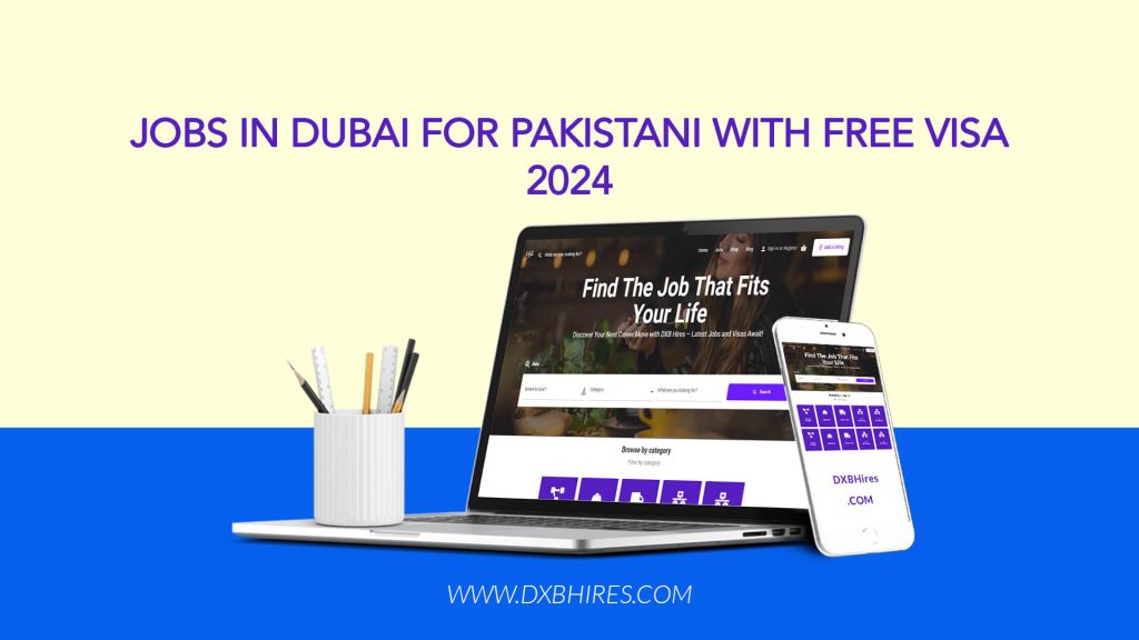 Jobs in Dubai for Pakistani with Free VISA 2024